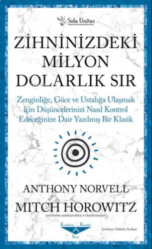 Zihninizdeki Milyon Dolarlık Sır ;Zenginliğe, Güce ve Ustalığa Ulaşmak için Düşüncelerinizi Nasıl Kontrol Edeceğinize Dair Yazılmış Bir Klasik