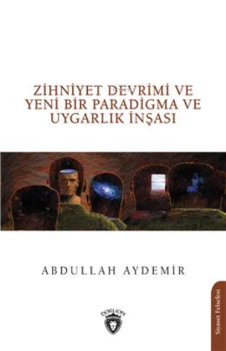 Zihniyet Devrimi ve Yeni Bir Paradigma ve Uygarlık İnşası