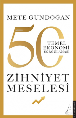 Zihniyet Meselesi;50 Temel Ekonomi Sorgulaması