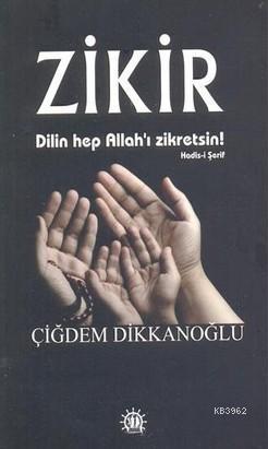 Zikir; Dilin Hep Allah'ı Zikretsin!