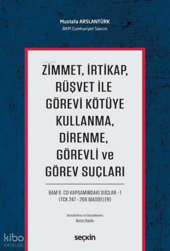 Zimmet, İrtikap, Rüşvet ile Görevi Kötüye Kullanma, Direnme, Görevli ve Görev Suçları