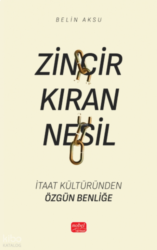 Zincir Kıran Nesil;İtaat Kültüründen Özgün Benliğe