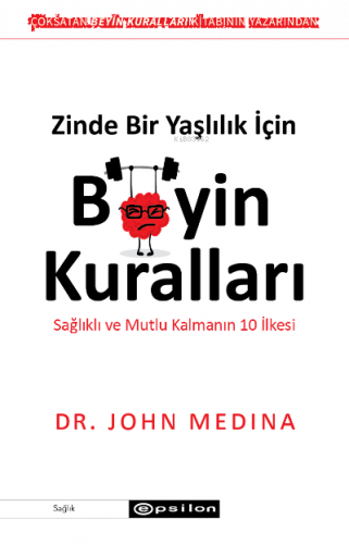 Zinde Bir Yaşlılık İçin Beyin Kuralları;Sağlıklı ve Mutlu Kalmanın 10 İlkesi