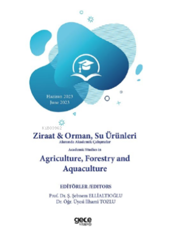 Ziraat & Orman, Su Ürünleri Alanında; Akademik Çalışmalar Academic Studies in Agriculture, Forestry and Aquaculture