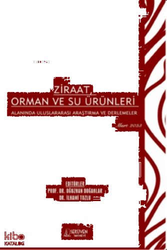Ziraat, Orman ve Su Ürünleri Alanında Uluslararası Araştırma ve Derlemeler / Mart 2023
