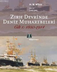 Zırh Devrinde Deniz Muharebeleri; Cilt 1: 1850-1914