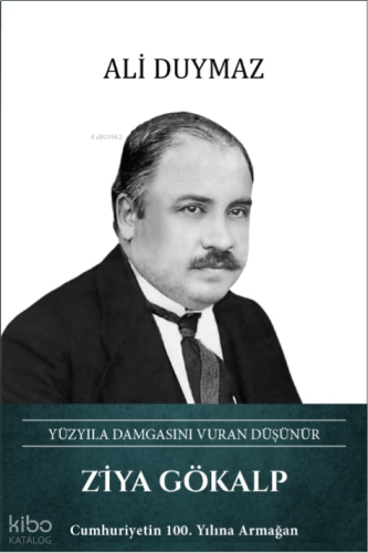 Ziya Gökalp (Ciltli);Yüzyıla Damgasını Vuran Düşünür