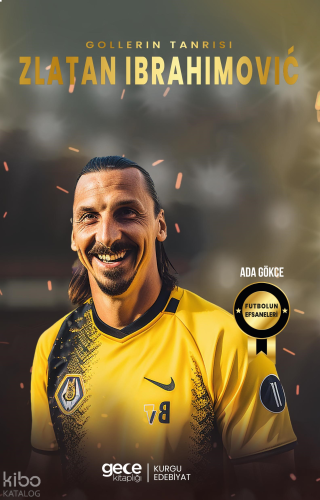 Zlatan Ibrahimoviç ;Gollerin Tanrısı