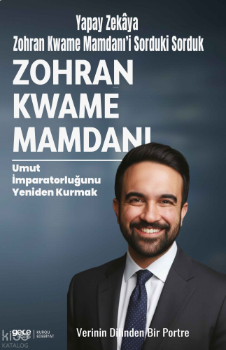 Zohran Kwame Mamdanı;Umut İmparatorluğunu Yeniden Kurmak