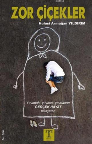 Zor Çiçekler; Yuvadaki "Yuvasız" Yavruların Gerçek Hayat Hikayeleri