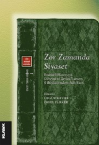 Zor Zamanda Siyaset ;İmâmü’l-Haremeyn Cüveynî ve Gıyâsü’l-ümem fî iltiyâsi’z-zulem Adlı Eseri