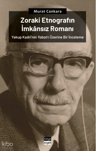 Zoraki Etnografın İmkansız Romanı: Yakup Kadri’nin Yaban’ı Üzerine Bir İnceleme