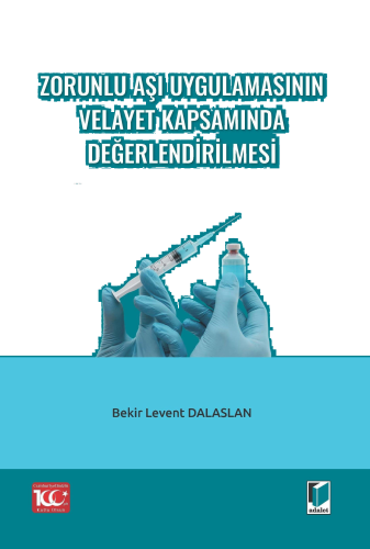Zorunlu Aşı Uygulamasının Velayet Kapsamında Değerlendirilmesi